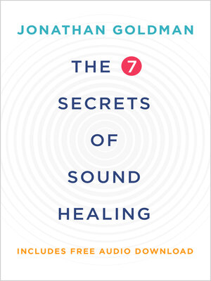 cover image of The 7 Secrets of Sound Healing Revised Edition